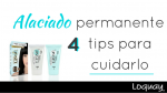 Alaciado permanente: 4 tips para cuidarlo