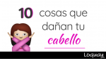 10 cosas que dañan tu cabello 