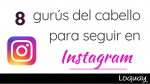 Los 8 gurús del cabello que debes seguir en Instagram