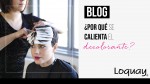 ¿Por qué se calienta el decolorante?