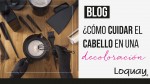 ¿Cómo cuidar el cabello en una decoloración?