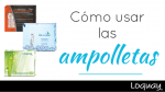 Como usar las ampolletas.
