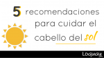 5 recomendaciones para cuidar el cabello del sol.