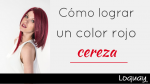 ¿Cómo lograr un color Rojo Cereza?