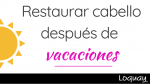 Restaurar cabello después de vacaciones