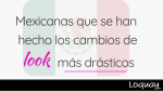 5 mexicanas famosas que se han hecho los cambios de look más drásticos