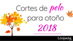 Cortes de pelo para otoño 2018