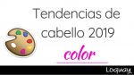 Tendencias cabello 2019: color