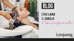 Cómo lavar el cabello: 6 tips profesionales
